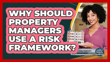 Why Should Property Managers Use a Risk Framework?