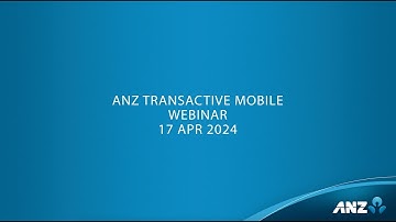 ANZ Transactive Mobile Webinar (17/04/2024)