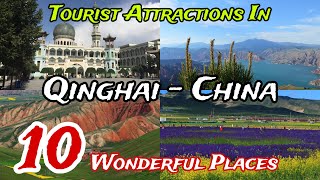 Top 10 Best Tourist Places to Visit in Qinghai 😍 | China 🇨🇳 | English 