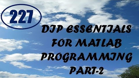CME | Lecture-227 | Digital Image Processing Essentials for MATLAB Programming Part-2