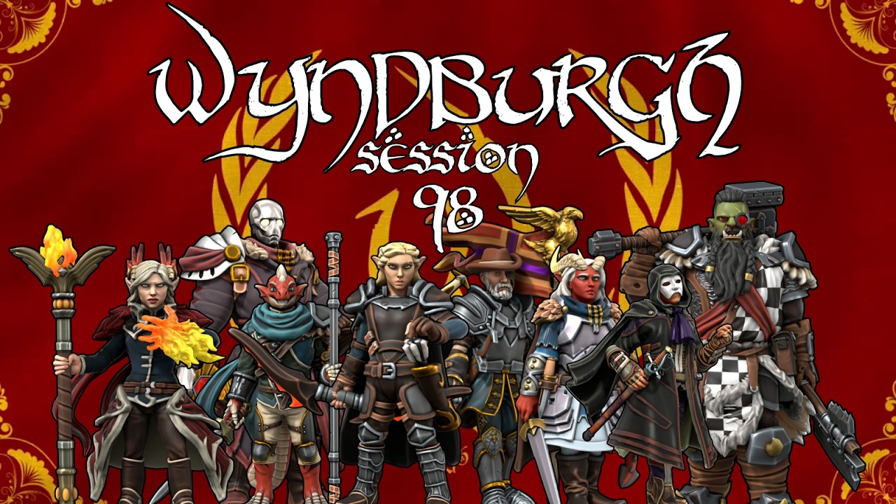Wyndburgh Actual-Play Campaign | Session 98