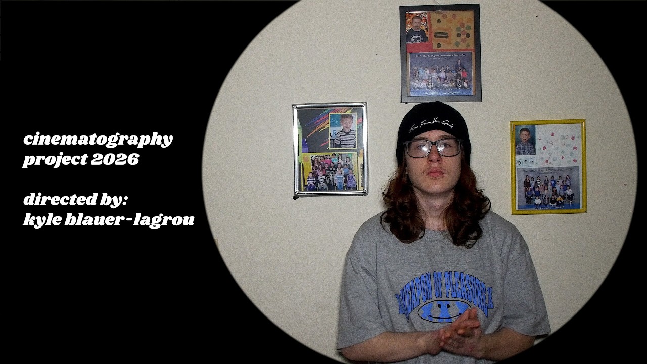 Cinematography Project 2026 - Kyle Bauer-Lagrou