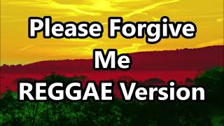 Please Forgive Me - Bryan Adams ft DJ John Paul REGGAE Version chords