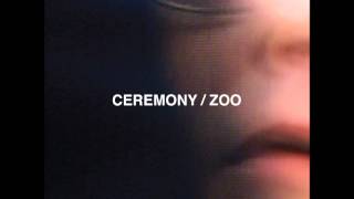 Video thumbnail of "Ceremony - World Blue [Zoo]"