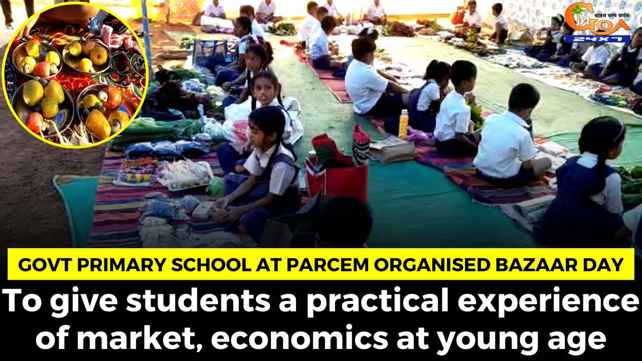 Govt Primary School at Parcem organised Bazaar Day To give students a ...