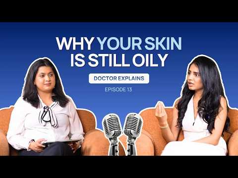 Your Face Wash is Making Oily Skin Worse | Here's Why | Clinikally Approved Podcast