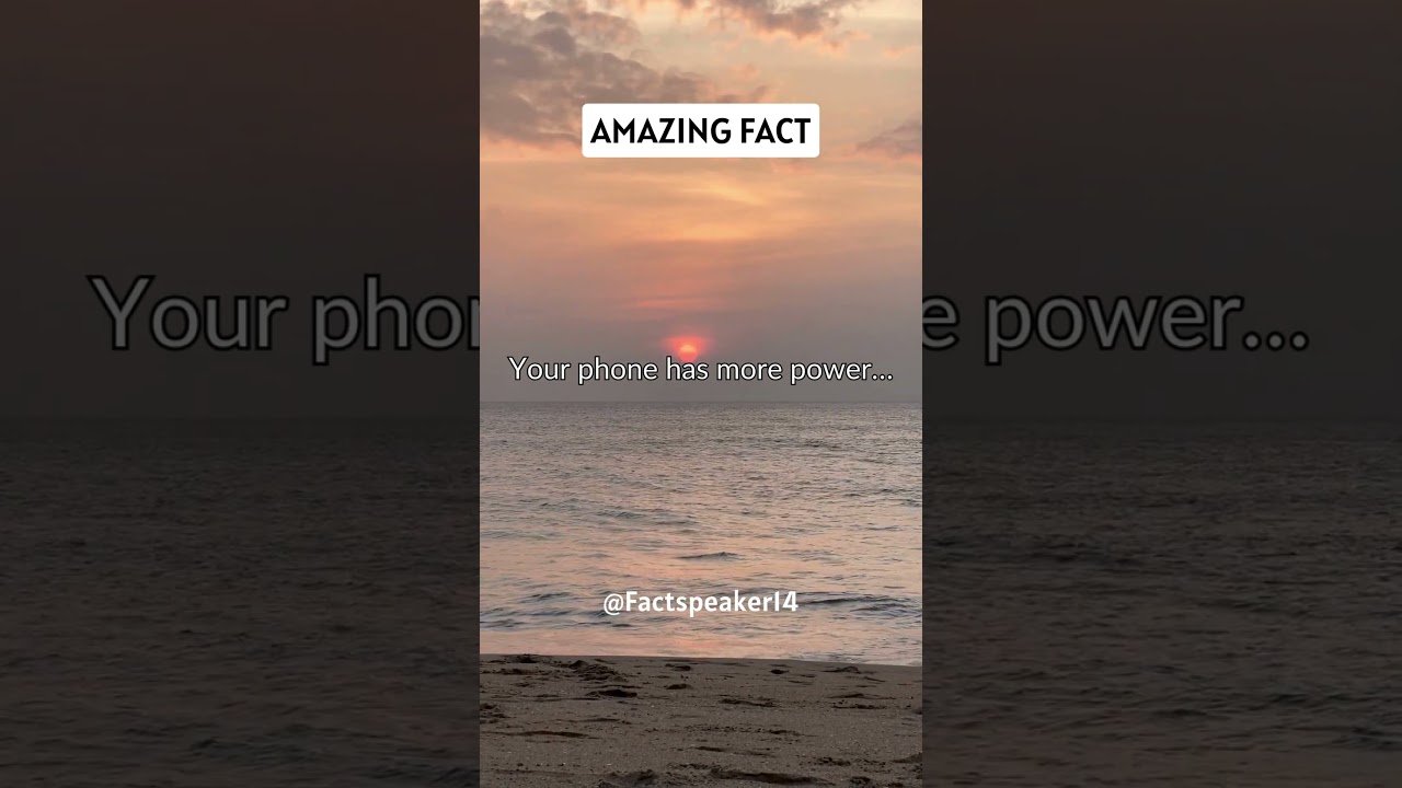 Your phone has more power...