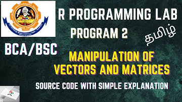 R lab program 2 - Manipulation of Vectors and matrix in tamil Bharathiar University Bsc AI Bsc cs da
