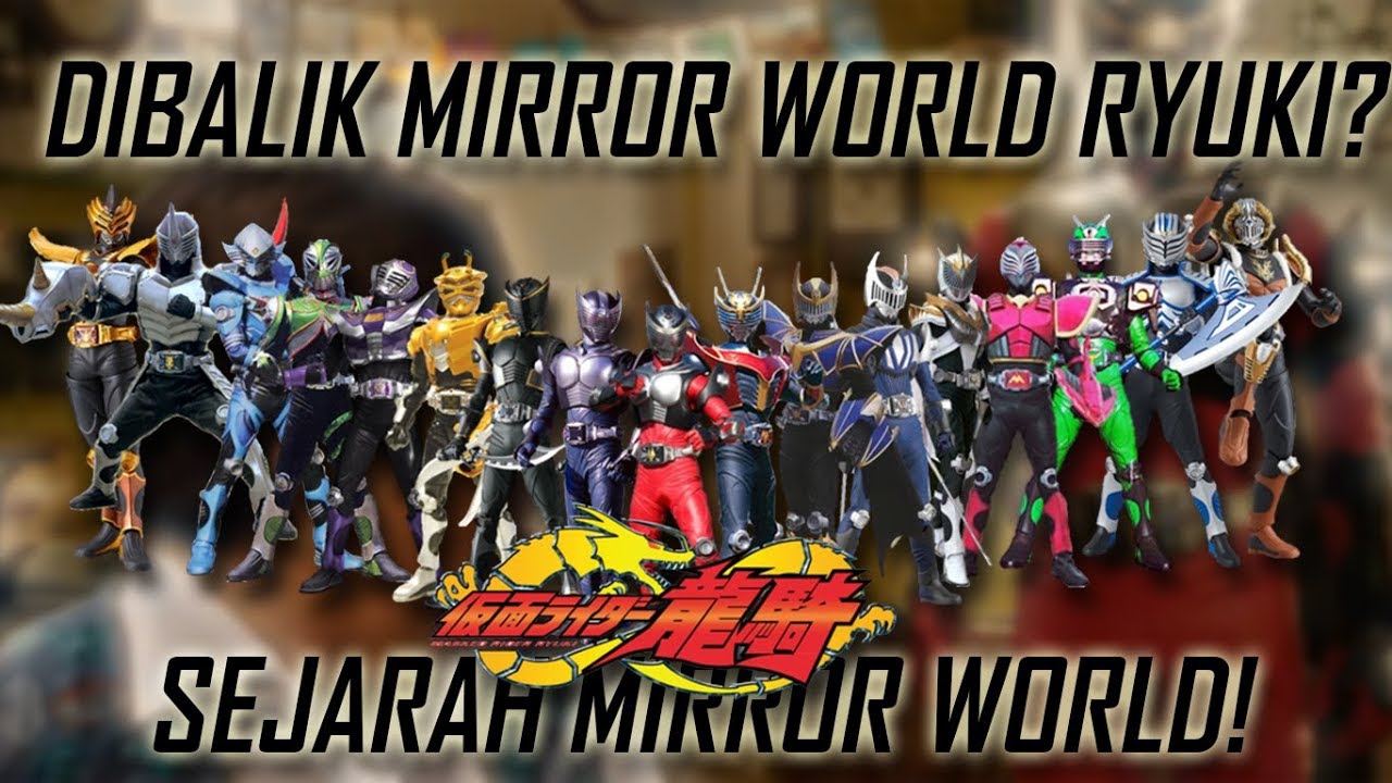 Misteri Mirror World?? Sejarah Dari Mirror World Ryuki?! YouTube