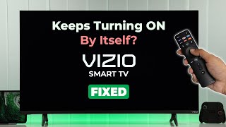 Fix: Vizio Smart TV Keeps Turning On by Itself!
