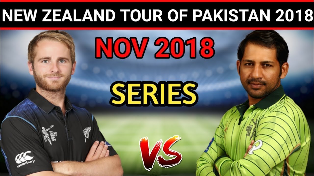 New Zealand Tour Of Pakistan 2018 Pakistan Vs New Zealand Series November 2018 In Pakistan Uae Youtube