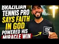 Brazilian Tennis Pro Credits Faith In God To Miracle Tournament Win