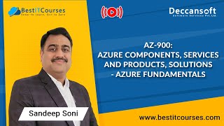 AZ-900 - Azure components, Services and Products, Solutions - Azure Fundamentals by Mr. Sandeep Soni