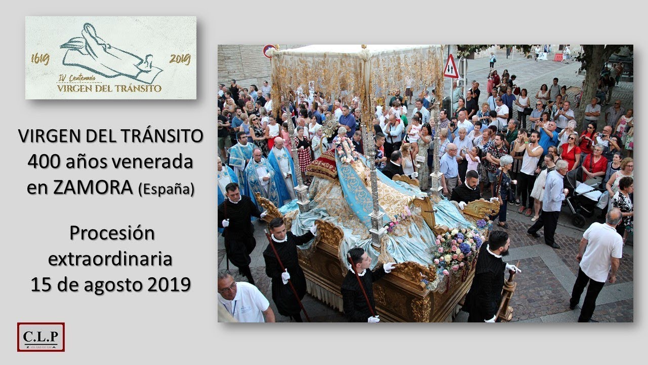 Virgen del Tránsito. 400 años venerada en Zamora (España). Procesión extraordinaria agosto 2019