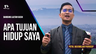 Apa Tujuan Hidup Saya - Pdtm Maximilian Parhusip [Bandung Lautan Kasih]