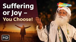 Suffering or Joy - You Choose! | Sadhguru | Shemaroo Spiritual Life