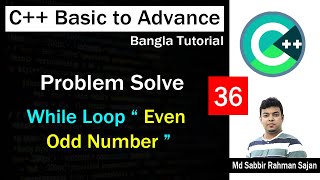 C ++ Basic to Advance Bangla Lecture 36 | Problem Solving | Even Odd with While Loop