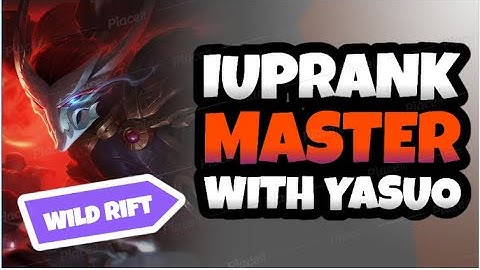 i up rank master with yasuo wild rift - leo cao thủ với yasuo lmht tốc chiến