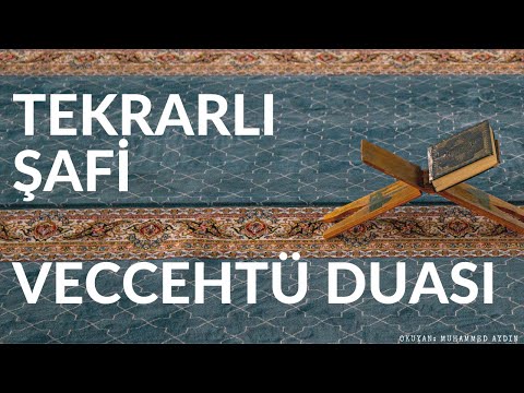 Tekrarlı Şafi Veccehtü Duası