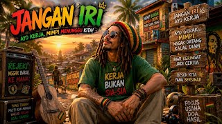 JANGAN IRI! 🔥 Lagu Reggae Rap Motivasi Paling Ngena 2026 | Dari Ngeluh Jadi Gerak 💪