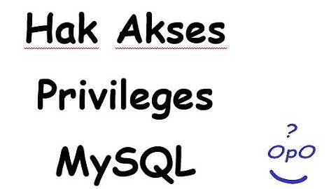 Mengelola Hak Akses dan user baru di database MySQL