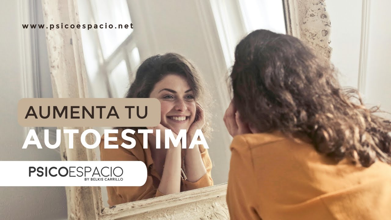 AUMENTA TU AUTOESTIMA HOY MISMO