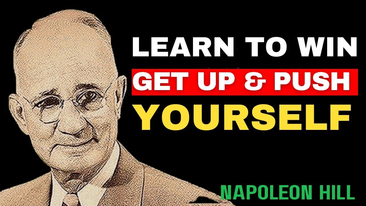 Learn To Win: Get Up & Push Yourself | Napoleon Hill Motivation