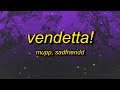 MUPP x Sadfriendd - vendetta! (Lyrics)