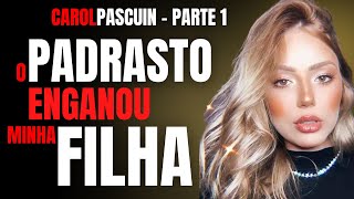 PARTE 1 - O PADRASTO STALKER - CAROL PASCUIN - CRIME S/A