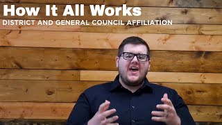 How It All Works: District And General Council Affiliations
