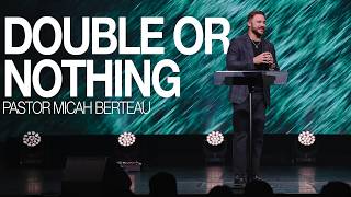 Double Or Nothing | Pastor Micah Berteau | Parables Series
