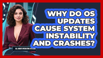 Why Do OS Updates Cause System Instability And Crashes? - All About Operating Systems