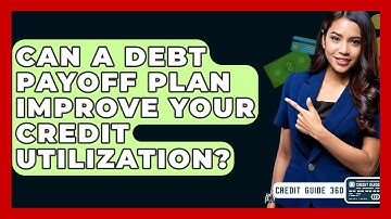 Can A Debt Payoff Plan Improve Your Credit Utilization? - CreditGuide360.com
