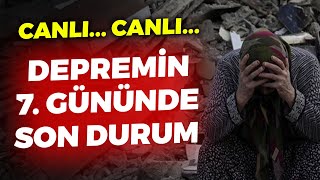 #CANLI 10 İLİ SARAN DEPREM FACİASININ 7. GÜNÜNDE SON DURUM..