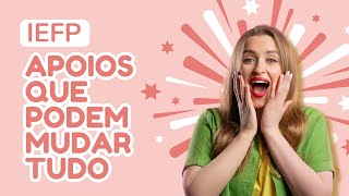 Apoios do IEFP para Desempregados e Empresas Tudo o que precisam saber