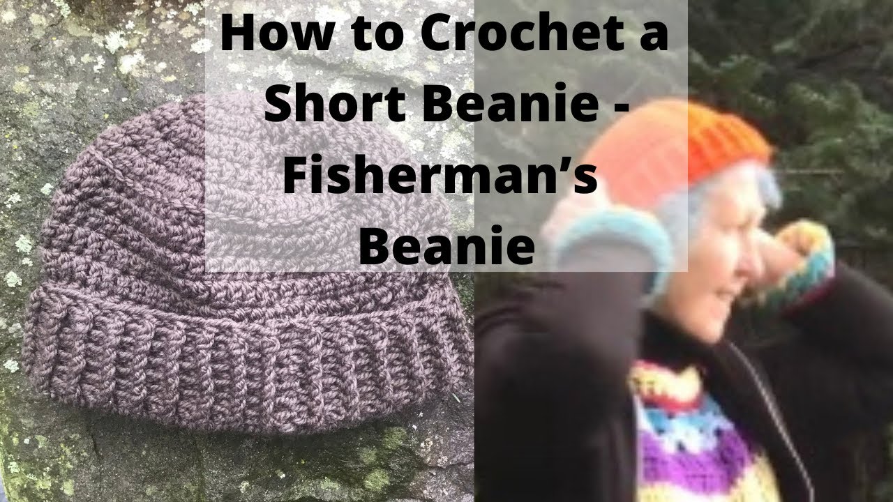 Crochet Fisherman's short style beanie. How to crochet a short
