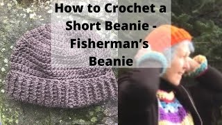 Crochet Fisherman’s short style beanie. How to crochet a short beanie.