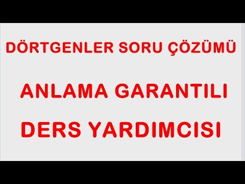 YGS - LYS    GEOMETRİ - DÖRTGENLER  ANLAMA GARANTİLİ  SORU ÇÖZÜMÜ