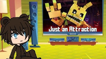 fnaf reacts to just an attraction