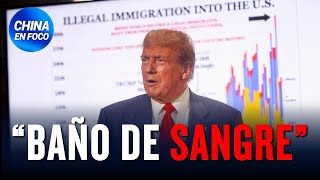 “Es un baño de sangre”: Trump alerta de invasión de chinos y denuncia situación de frontera