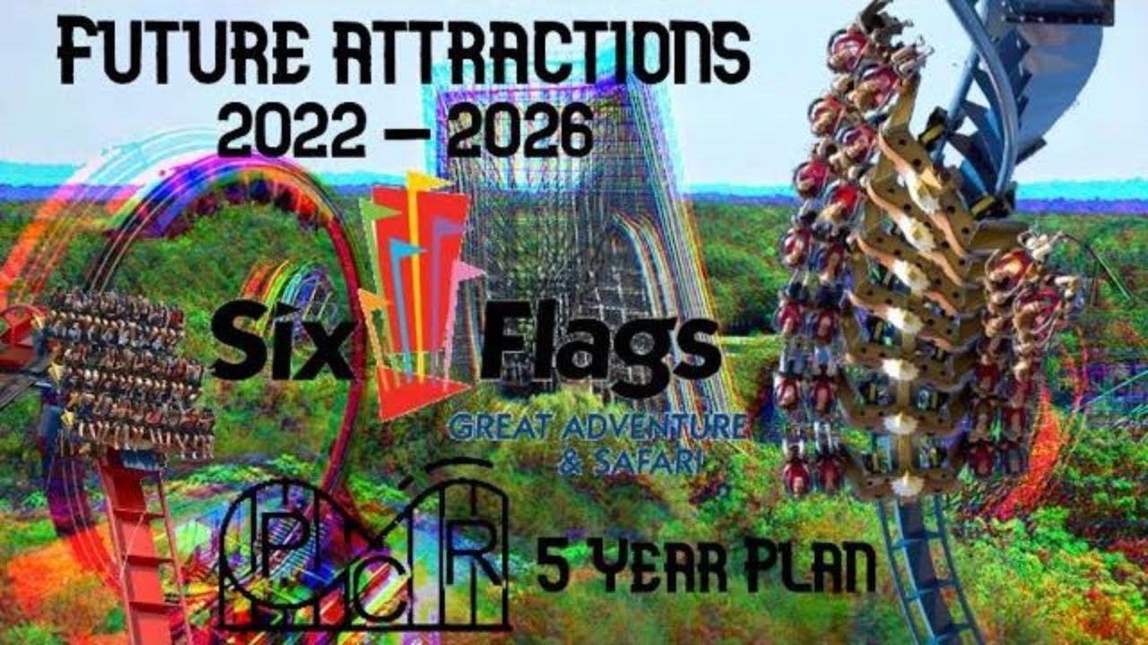 Six Flags Great Adventure 5 Year Plan (20222026) Future attractions