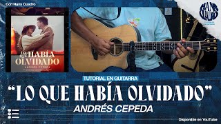 "LO QUE HABÍA OLVIDADO" - Andrés Cepeda | Tutorial en Guitarra | Acordes, TABS y Letra