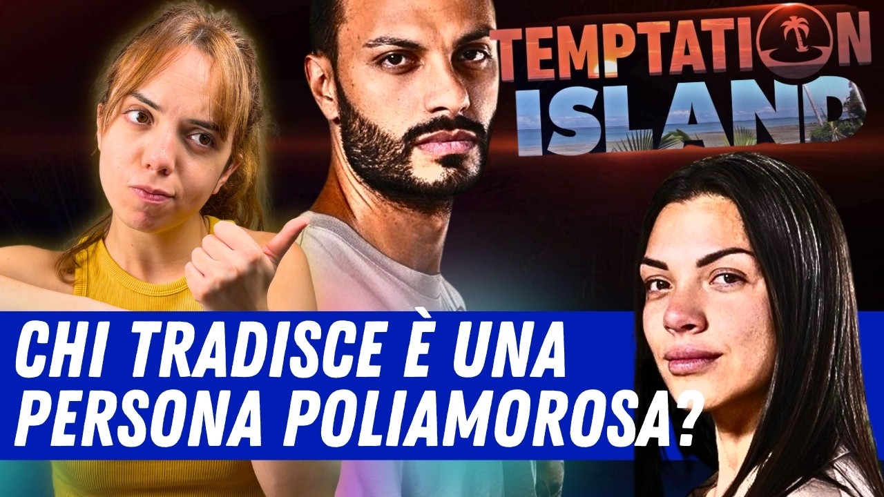 Il POLIAMORE è una SOLUZIONE per chi tradisce? A partire da TEMPTATION ISLAND 2024