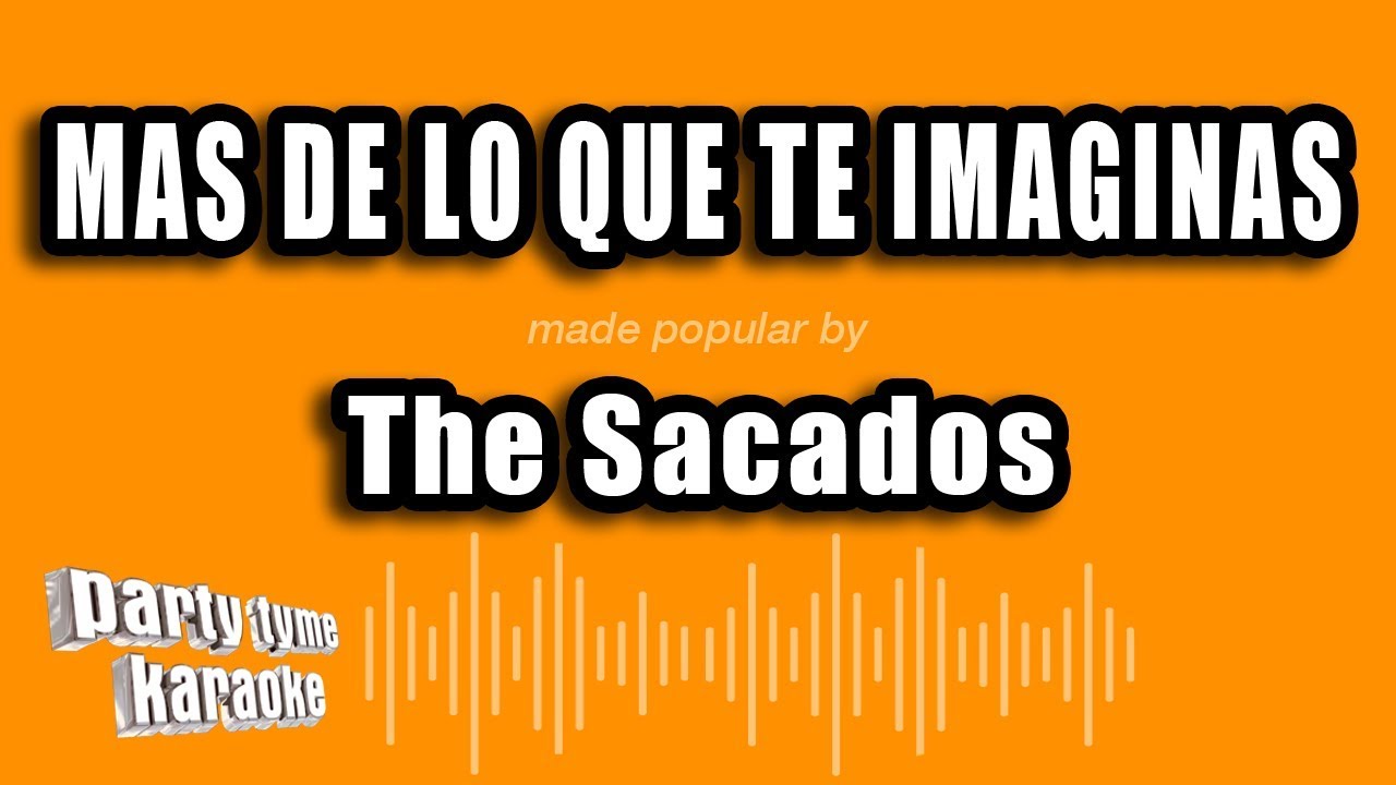 The Sacados - Mas De Lo Que Te Imaginas (Versión Karaoke) - YouTube