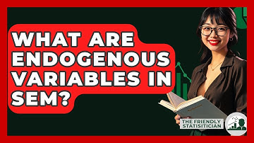 What Are Endogenous Variables In SEM? - The Friendly Statistician
