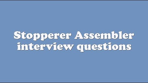 Stopperer Assembler interview questions