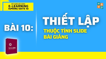 Thiết lập thuộc tính slide bài giảng trong iSpring Suite 10