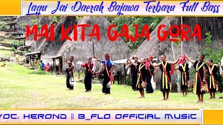 LAGU BAJAWA TERBARU 2022 || MAI KITA GAJA GORA || JA'I BAJAWA FULL BASS || B_Flo Official Music