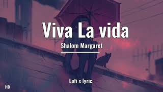 -Viva la Vida -shalom magaret (lyric x lofi )remix fasetya TikTok song sad 😰😭🔥🔥
