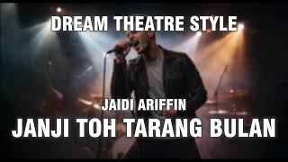 Janji Toh Tarang Bulan - Jaidi Ariffin | In The Style of Dream Theatre | Nocta Lily